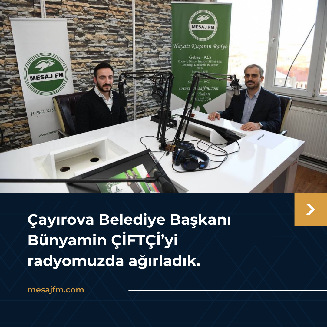 Çayırova Belediye Başkanı Bünyamin ÇİFTÇİ'yi radyomuzda ağırladık.