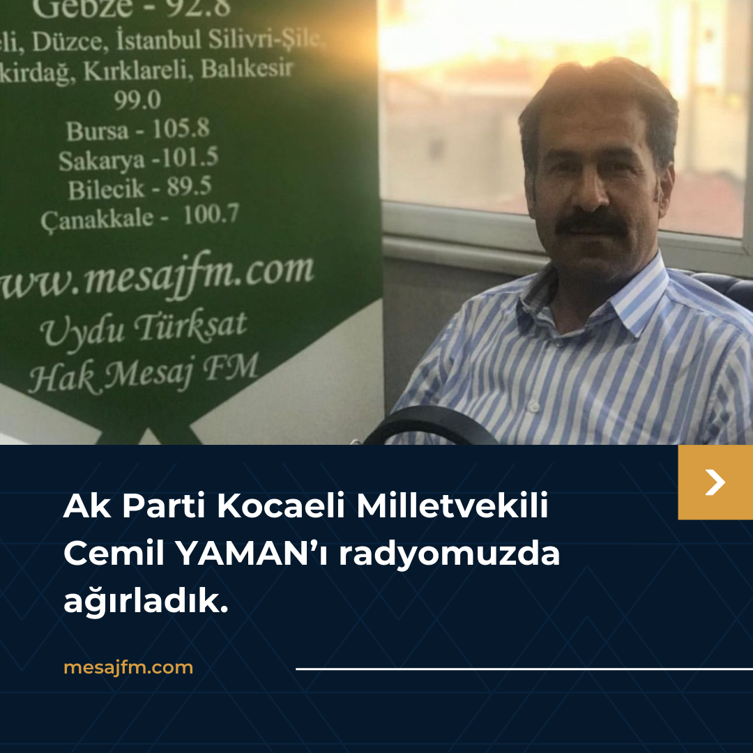 Kocaeli Milletvekili Cemil YAMAN'ı radyomuzda ağırladık.